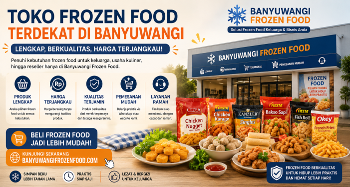 Toko frozen food terdekat di Banyuwangi dengan produk lengkap, harga terjangkau, dan kualitas terbaik